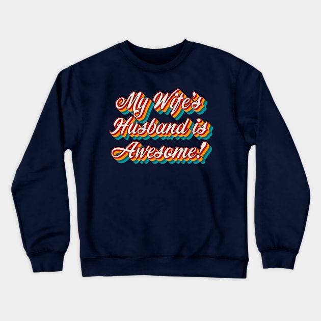 My Wife’s Husband is Awesome Crewneck Sweatshirt by n23tees